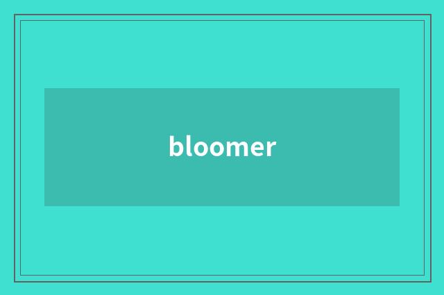 bloomer