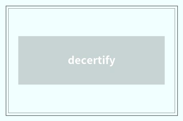 decertify