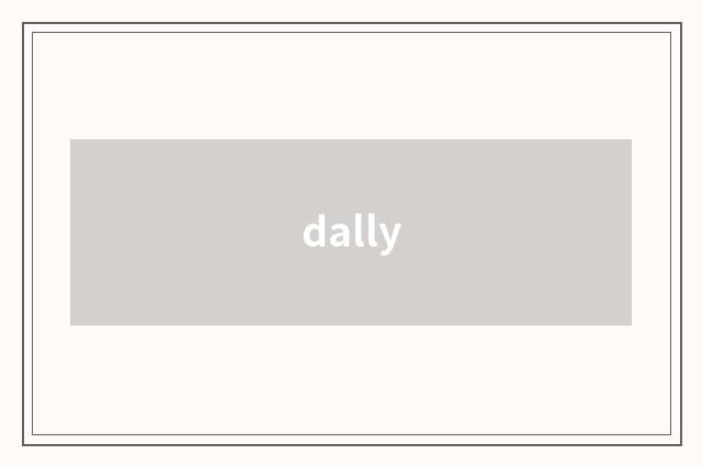 dally