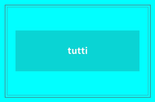 tutti