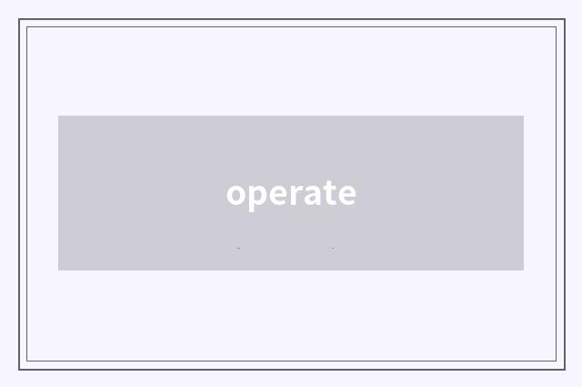 operate