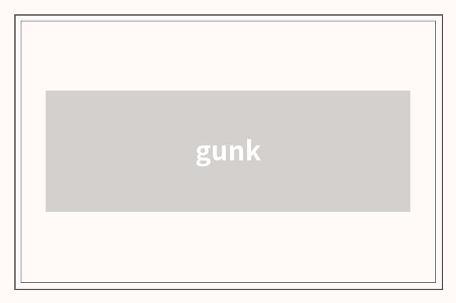 gunk