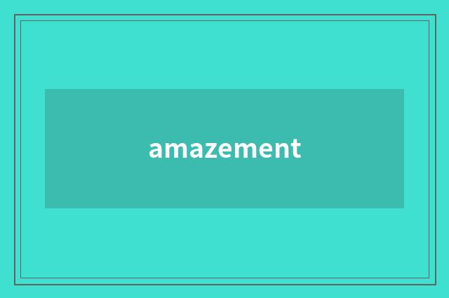 amazement