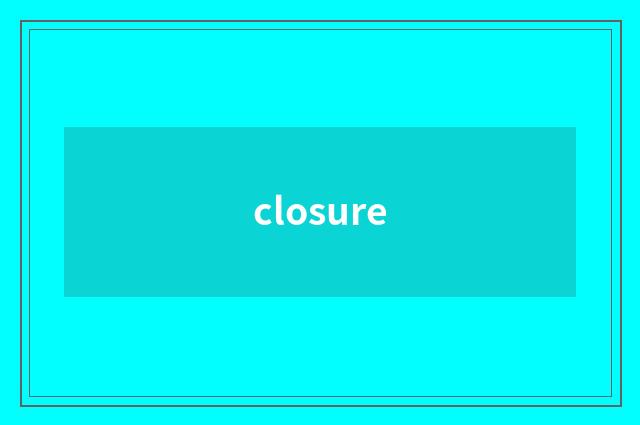 closure