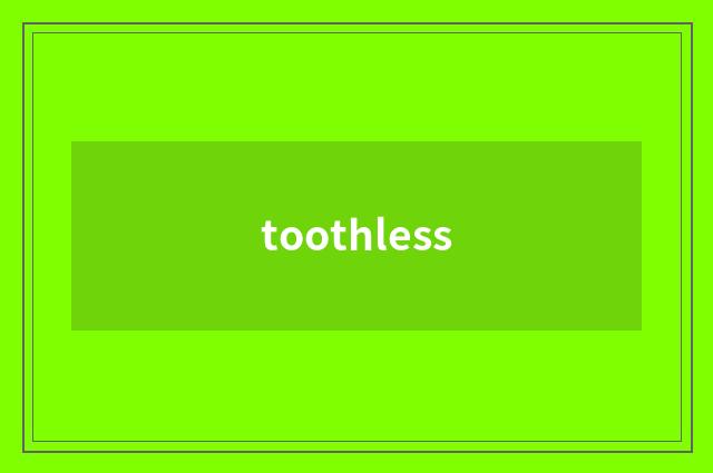 toothless