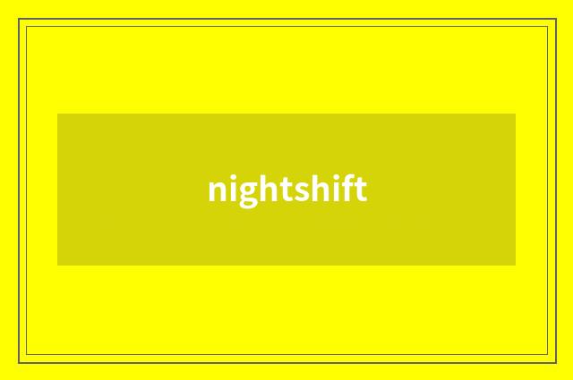 nightshift