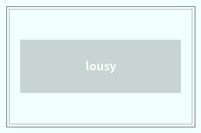 lousy