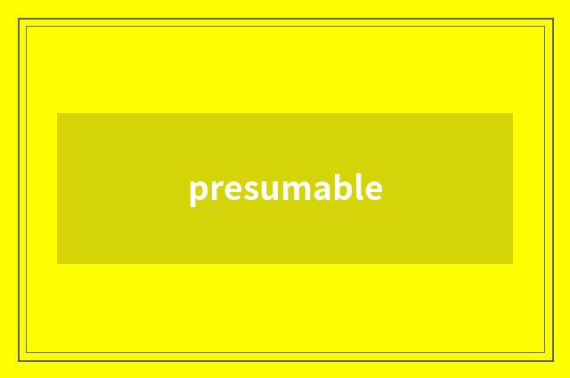 presumable