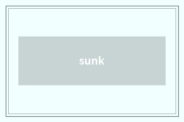 sunk