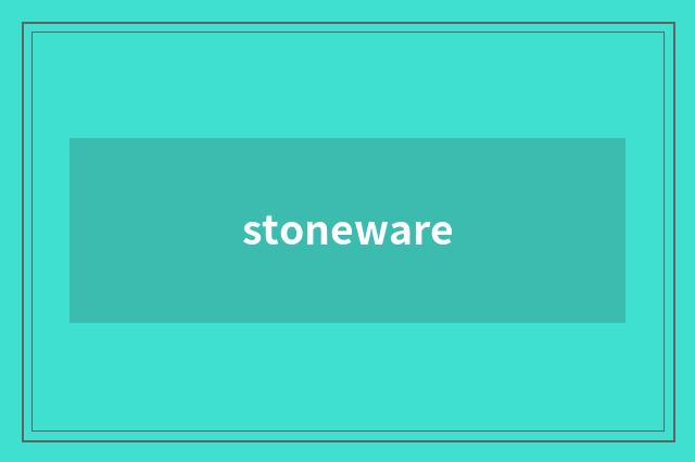 stoneware