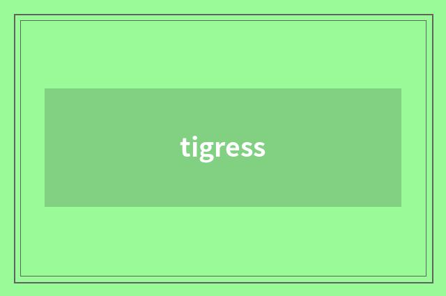 tigress