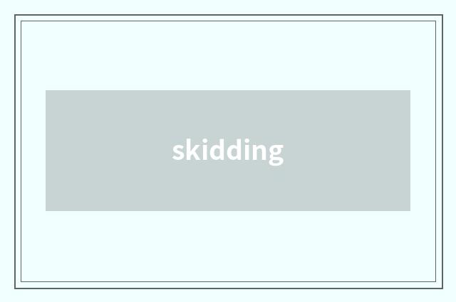 skidding