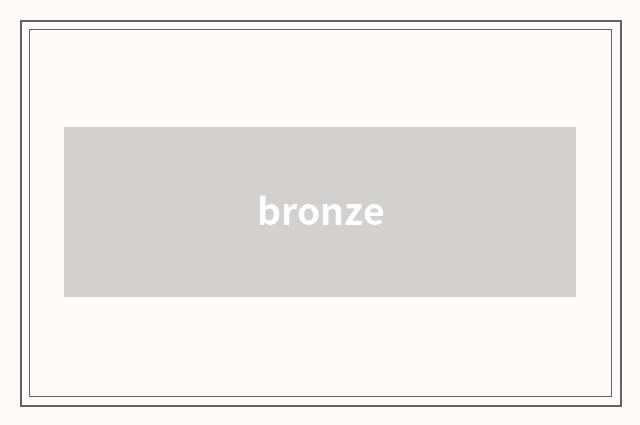 bronze