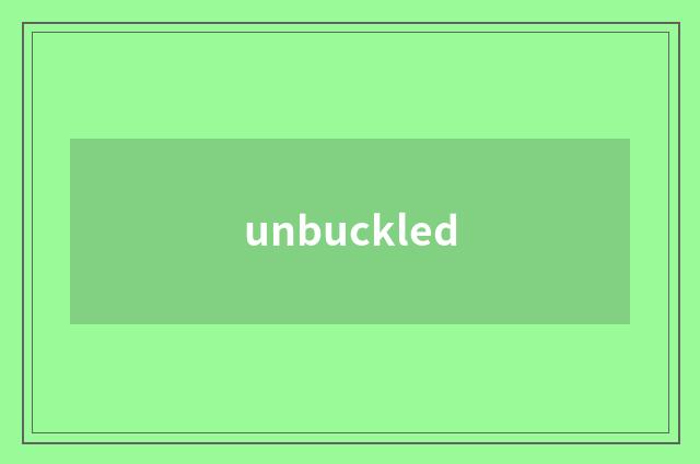 unbuckled