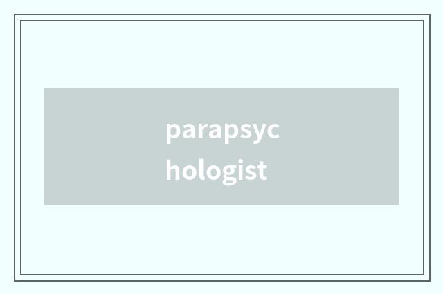 parapsychologist