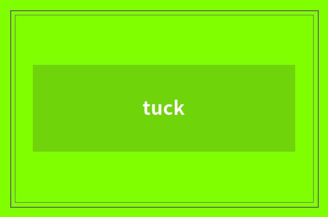 tuck