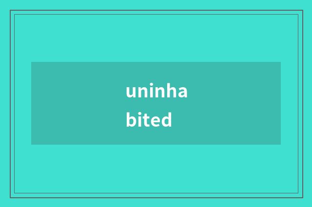 uninhabited