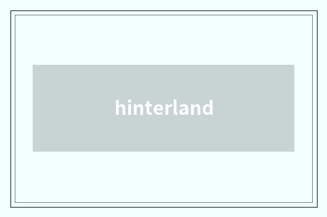 hinterland