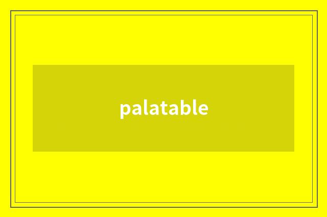 palatable