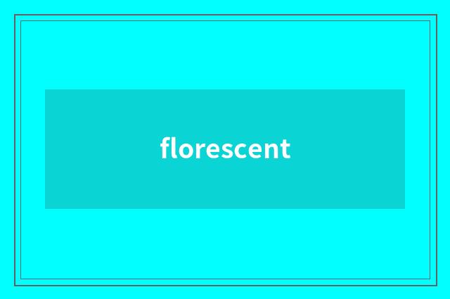 florescent