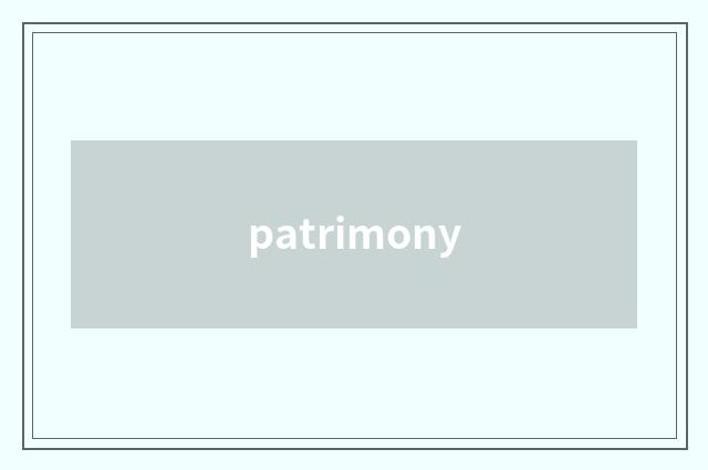 patrimony