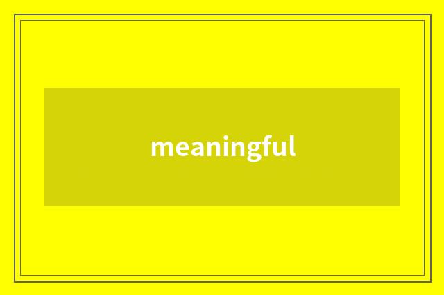 meaningful