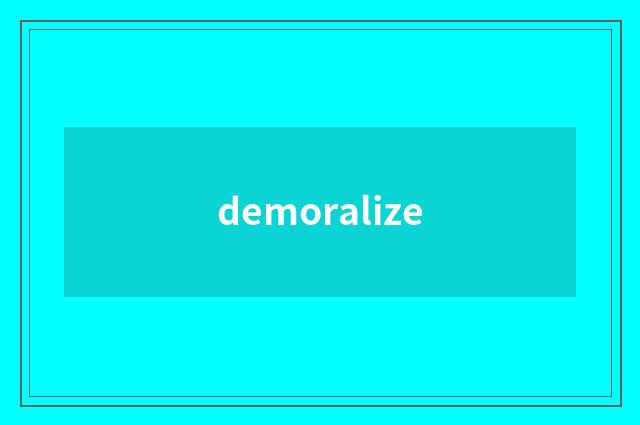 demoralize