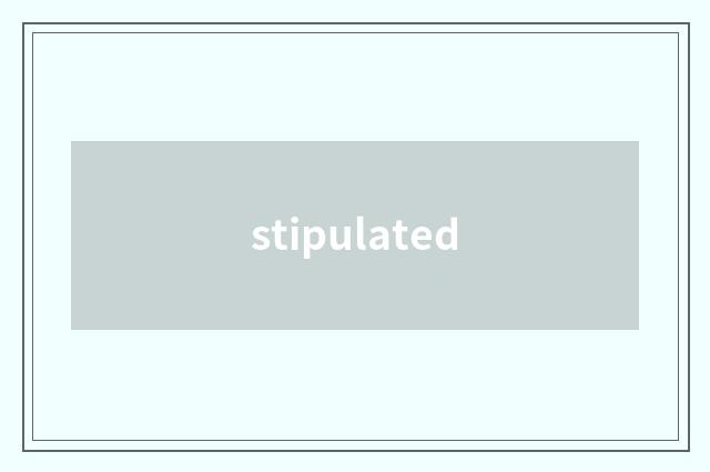 stipulated