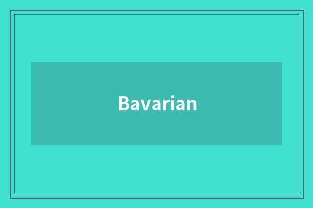 Bavarian