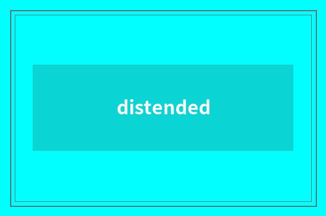 distended