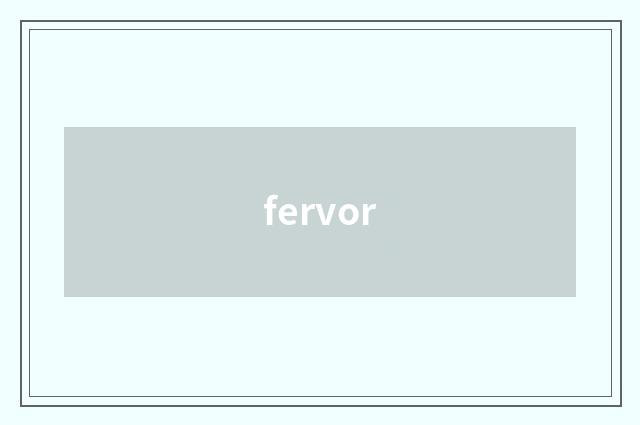fervor