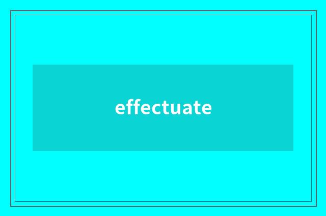 effectuate