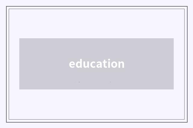 education