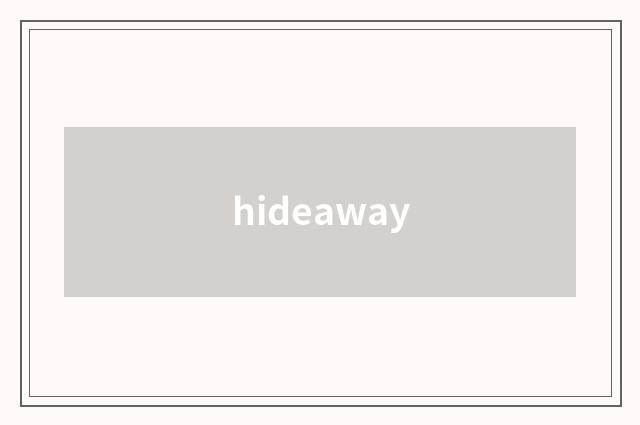 hideaway