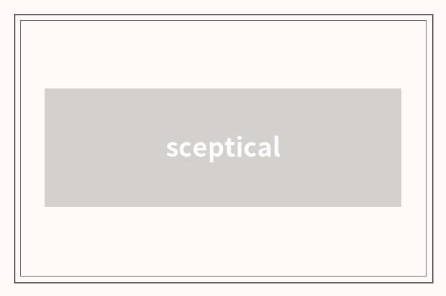 sceptical