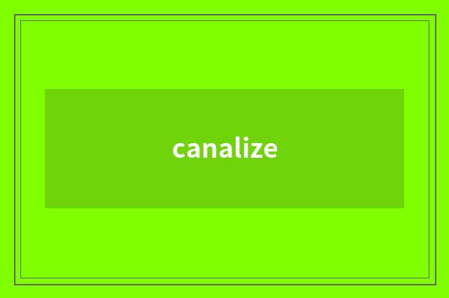 canalize