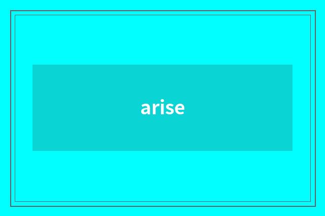 arise