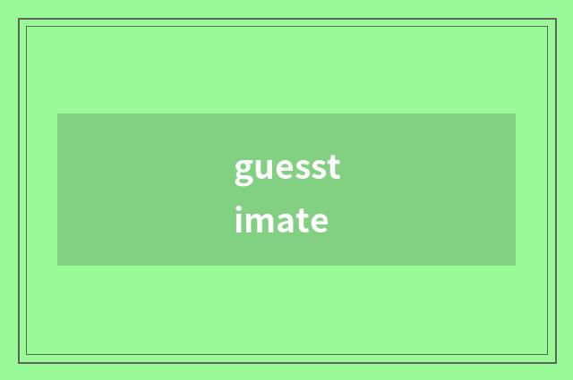 guesstimate