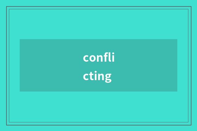 conflicting