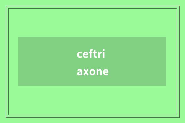 ceftriaxone