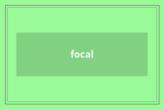 focal