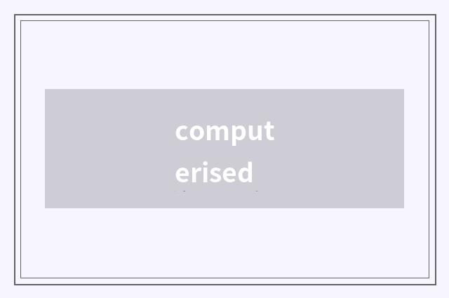 computerised