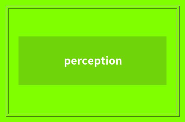 perception