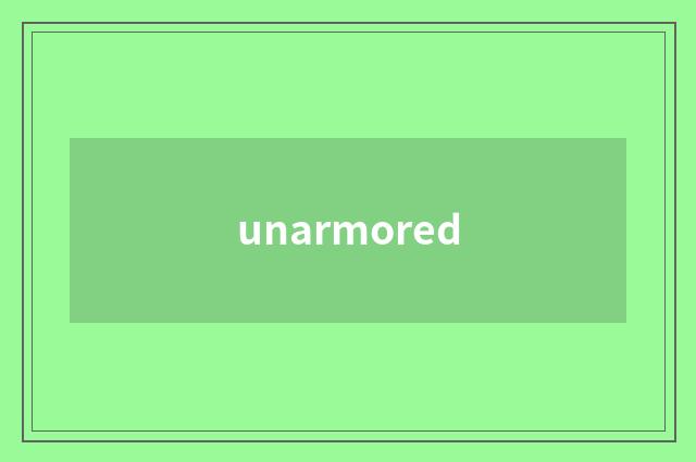unarmored