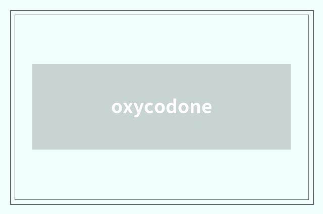 oxycodone