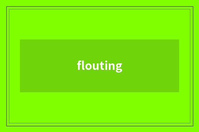 flouting
