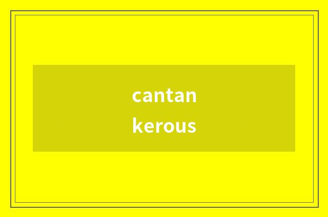 cantankerous