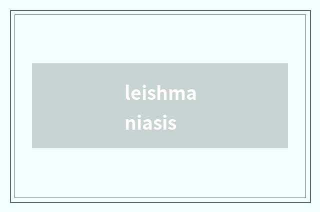 leishmaniasis