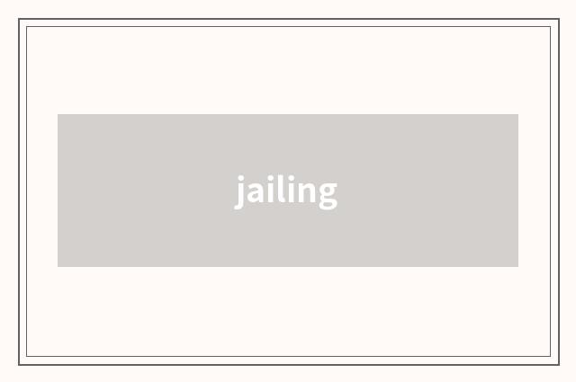 jailing