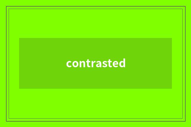contrasted